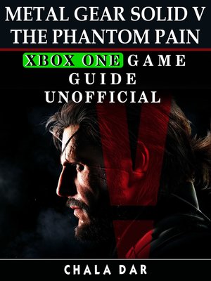 cover image of Metal Gear Solid V The Phantom Pain Xbox One Game Guide Unofficial